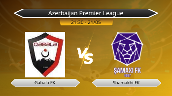 Azerbaijan Premier League Gabala FK VS Shamakhi FK