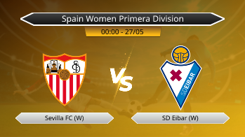 Spain Women Primera Division Sevilla FC (W) VS SD Eibar (W)